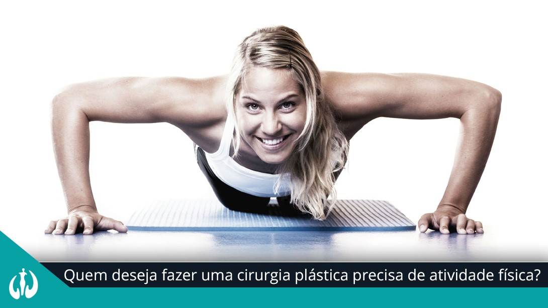 Quem deseja fazer uma cirurgia plástica precisa de atividade física?