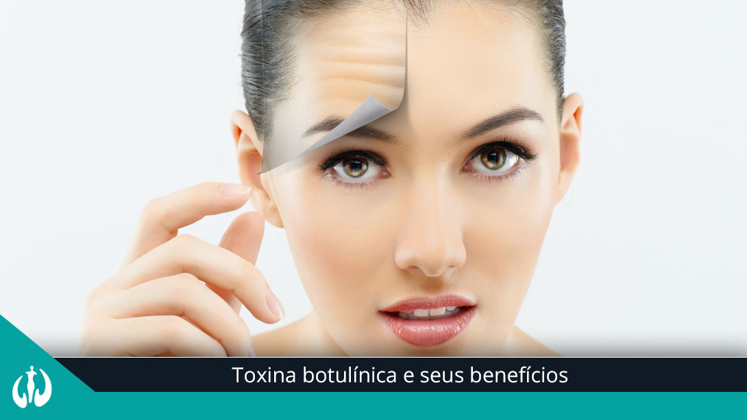 Toxina Botulínica e seus benefícios