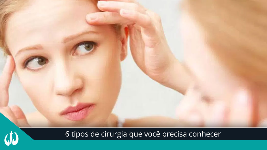 6 tipos de cirurgia que você precisa conhecer