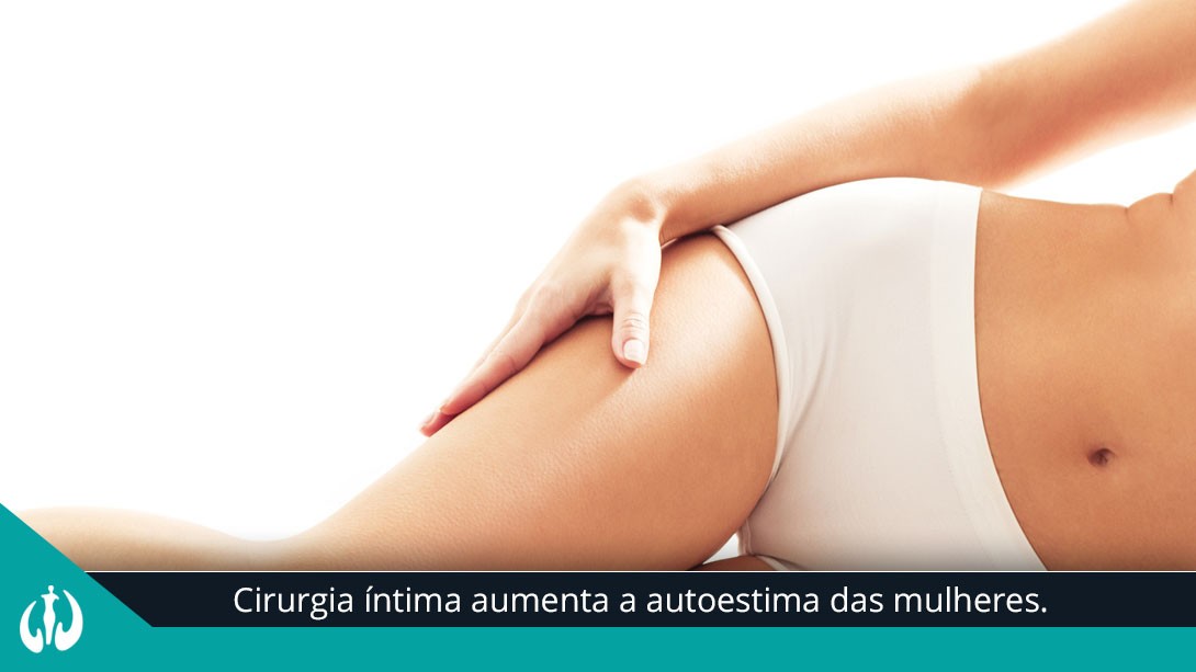 Cirurgia íntima aumenta a autoestima das mulheres. Saiba por quê.