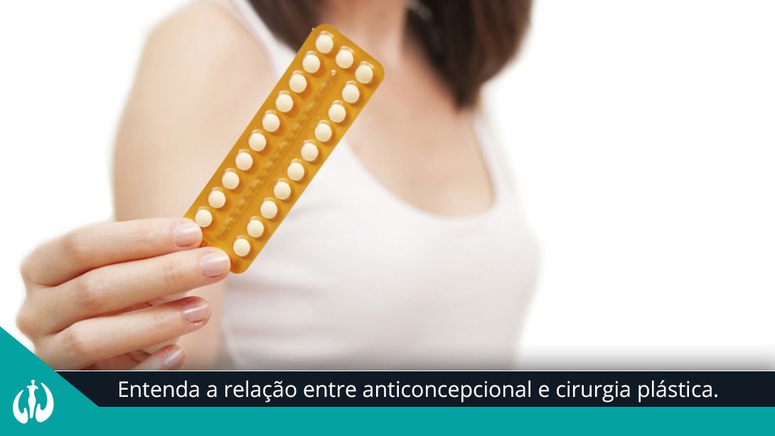 Entenda a relação entre anticoncepcional e cirurgia plástica.