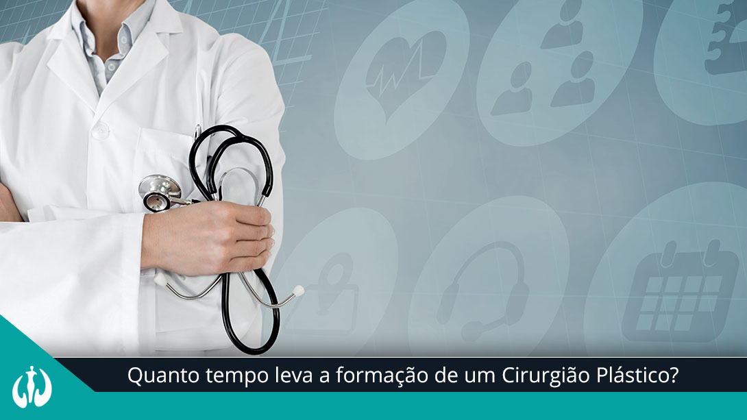 Quanto tempo leva a formação de um Cirurgião Plástico?