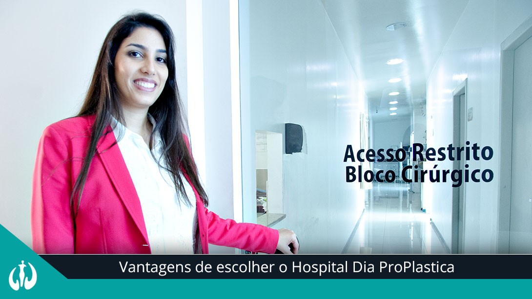 Vantagens de escolher o Hospital Dia ProPlastica