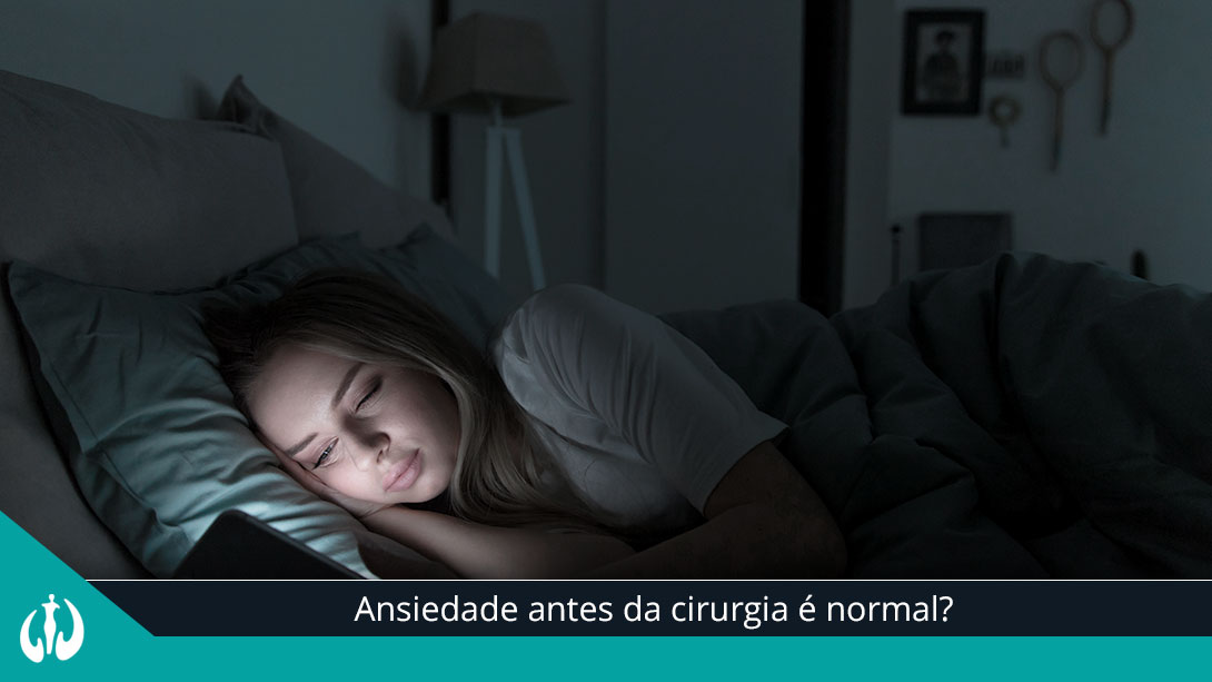 Ansiedade antes da cirurgia é normal?
