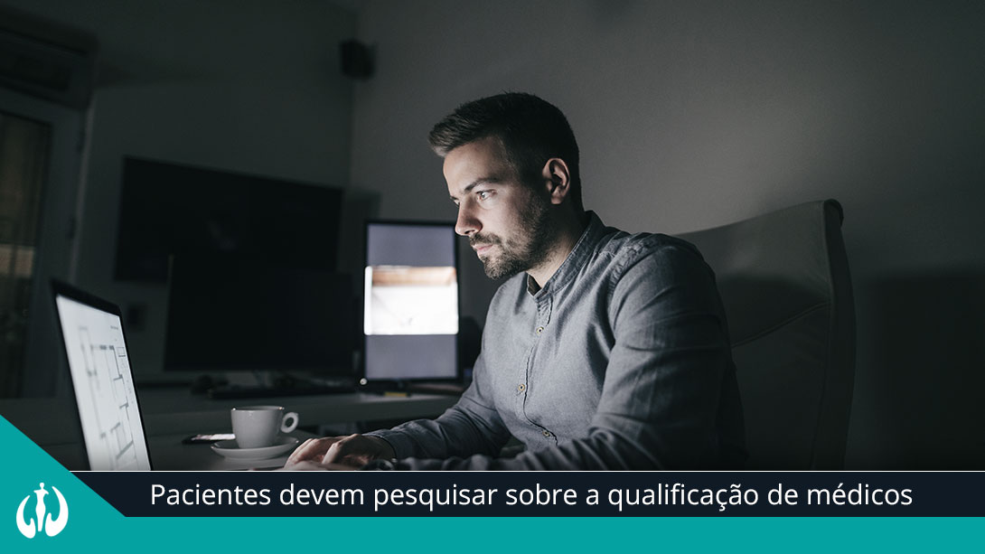 Pacientes devem pesquisar sobre a qualificação de médicos