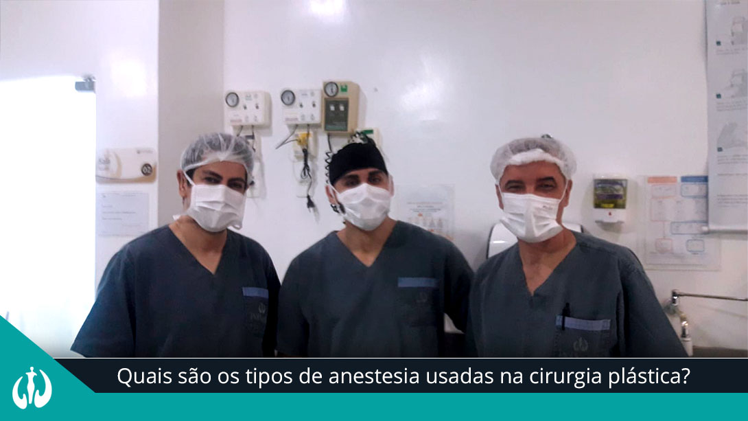 Quais são os tipos de anestesia usadas na cirurgia plástica?