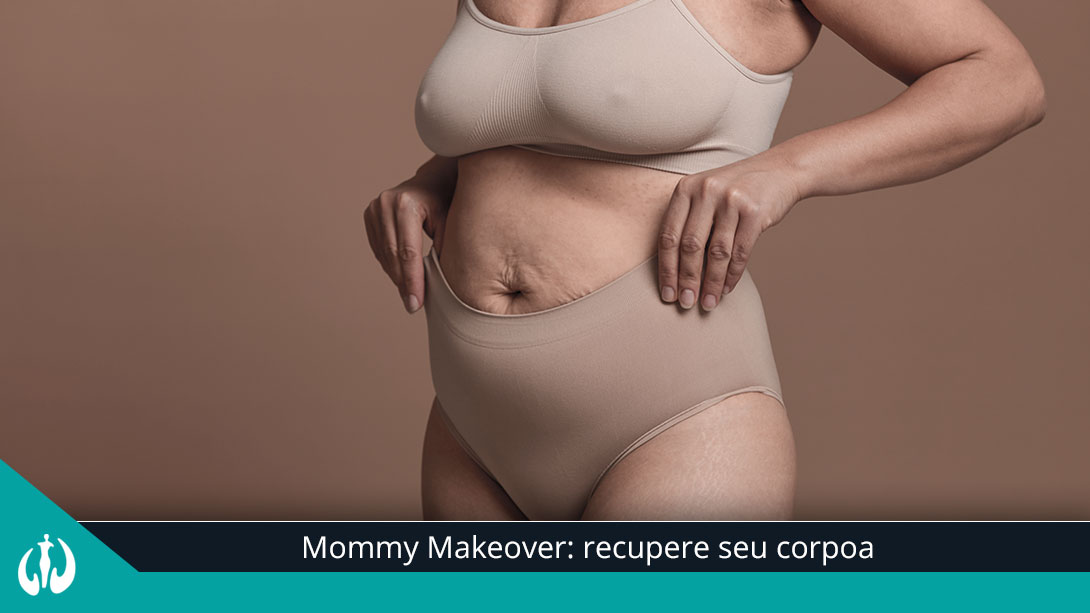 Mommy Makeover: recupere seu corpo