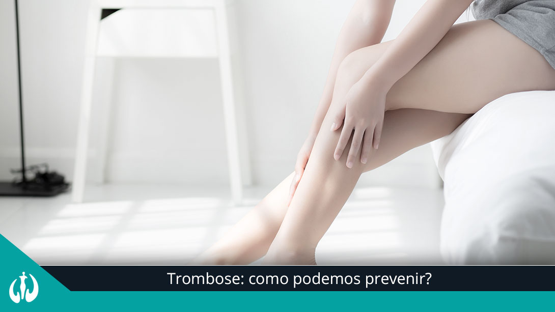 Trombose: como podemos prevenir?