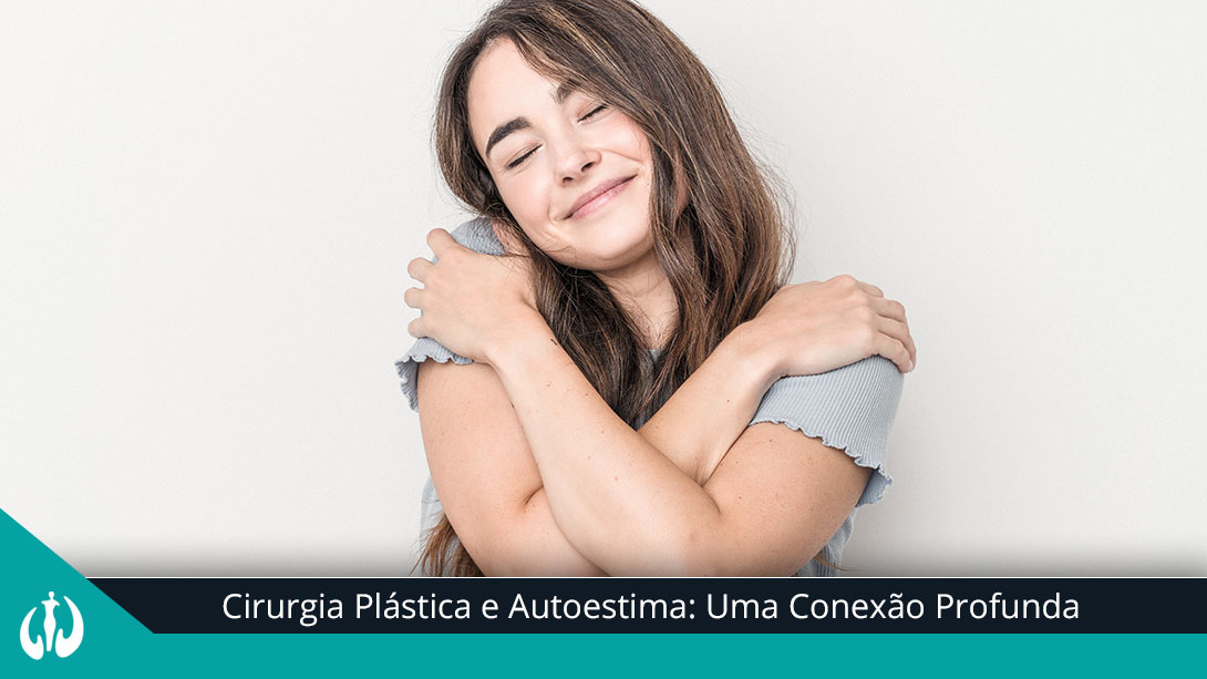 Cirurgia Plástica e Autoestima: Uma Conexão Profunda